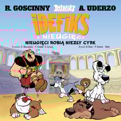 Nieugięci robią niezły cyrk. Idefiks i Nieugięci. Tom 4 - Albert Uderzo
