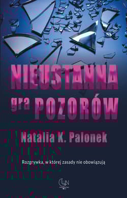 Nieustanna gra pozorów - Palonek Natalia K.