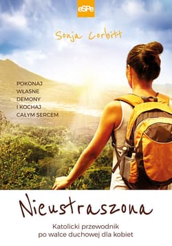 Nieustraszona Pokonaj swoje demony i kochaj całym sercem.Przewodnik po walce duchowej dla kobiet - Sonja Corbitt