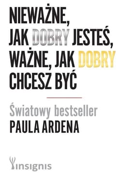 Nieważne, jak dobry jesteś, ważne, jak dobry chcesz być