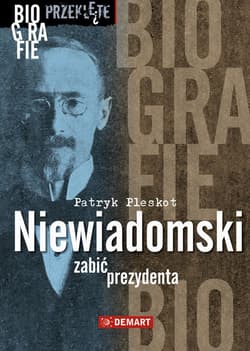 Niewiadomski - zabić prezydenta - ebook - Patryk Pleskot