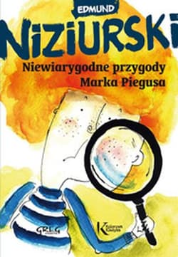 Niewiarygodne przygody Marka Piegusa - Edmund Niziurski