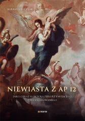 Niewiasta z Ap 12 jako obraz kościoła... - Barbara Barylak