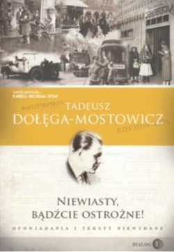Niewiasty, bądźcie ostrożne! Opowiadania i teksty niewydane - Dołęga-Mostowicz Tadeusz