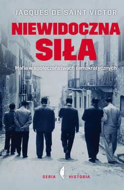Niewidoczna siła. Mafia w społeczeństwach demokratycznych - ebook - Jacques de Saint Victor