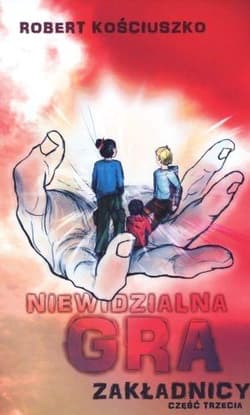 Niewidzialna gra Część 3 Zakładnicy - Robert Kościuszko