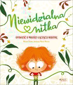 Niewidzialna nitka Opowieść o miłości łączącej rodzinę - Miriam Tirado