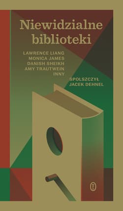 Niewidzialne biblioteki - ebook - Jacek Dehnel, Monica James, Liang Lawrence, Sheikh Danish, Trautwein Amy
