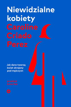 Niewidzialne kobiety - ebook - Caroline Criado-Perez