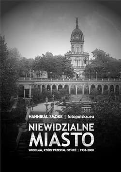 Niewidzialne miasto Wrocław, który przestał is - Hannibal Smoke