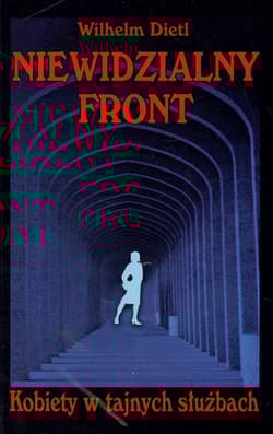 Niewidzialny Front Kobiety w tajnych służbach - Wilhelm Dietl