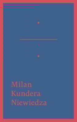 Niewiedza - Milan Kundera