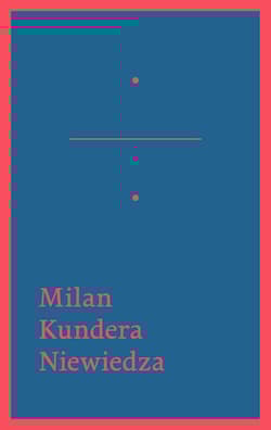 Niewiedza - Milan Kundera