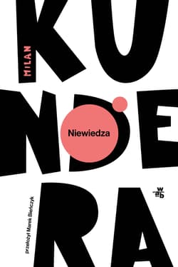 Niewiedza wyd. 2024 - Milan Kundera