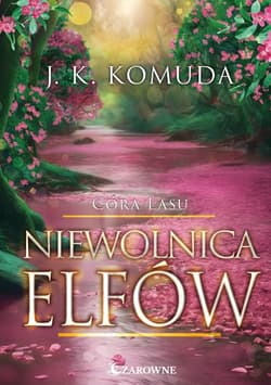 Niewolnica elfów. Córa Lasu. Tom 3 - J.K. Komuda