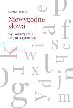Niewygodne słowa Wydawniczy szlak Leopolda Tyrmanda