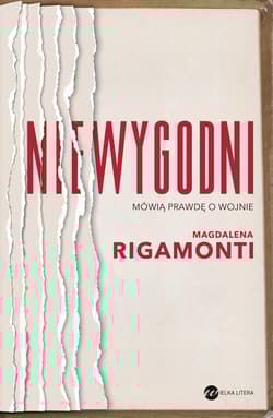 Niewygodni Mówią prawdę o wojnie - Rigamonti Magdalena