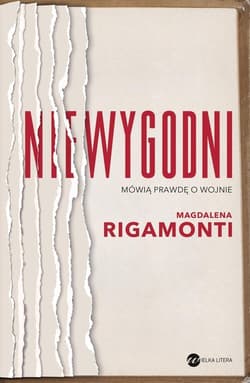 Niewygodni Mówią prawdę o wojnie - Rigamonti Magdalena