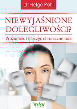Niewyjaśnione dolegliwości Zrozumieć i uleczyć chroniczne bóle
