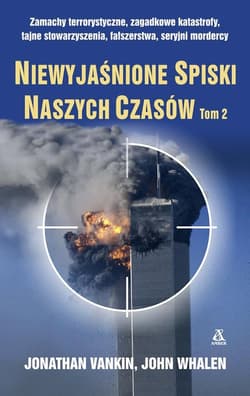 Niewyjaśnione spiski naszych czasów Tom 2 - Vankin Jonathan, Whalen John