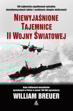 Niewyjaśnione tajemnice II wojny światowej - William B. Breuer
