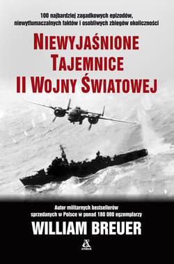 Niewyjaśnione tajemnice II wojny światowej - William B. Breuer