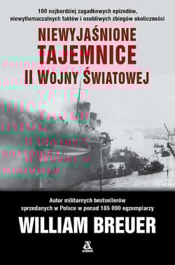 Niewyjaśnione tajemnice II wojny światowej - William B. Breuer