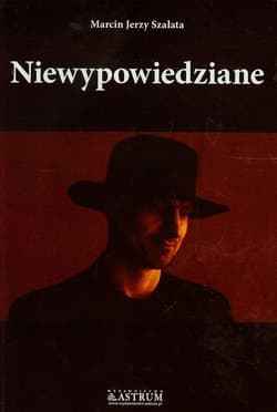Niewypowiedziane - Szałata Marcin Jerzy