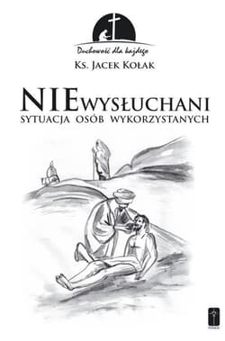 NIEwysłuchani Sytuacja osób wykorzystanych - Jacek Kołak