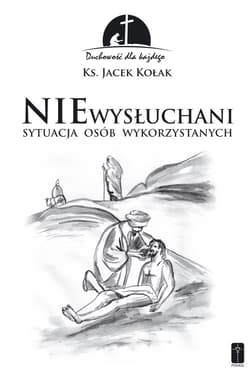 NIEwysłuchani Sytuacja osób wykorzystanych - Jacek Kołak