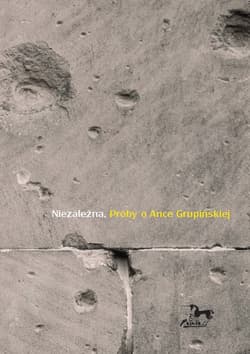 Niezależna Próby o Ance Grupińskiej - Opracowanie Zbiorowe