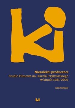 Niezależni producenci Studio Filmowe im. Karola Irzykowskiego w latach 1981–2005 - Sowiński Emil