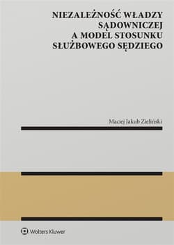 Niezależność władzy sądowniczej a model stosunku.. - Zieliński Maciej Jakub
