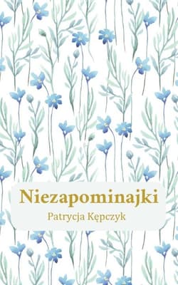 Niezapominajki - Kępczyk Patrycja
