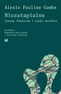 Niezatapialne Czarny feminizm i ssaki morskie - Gumbs Pauline Alexis