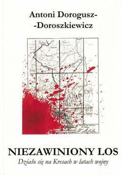 Niezawiniony los - Antoni Dorogusz-Doroszkiewicz