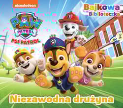 Niezawodna drużyna. Psi Patrol. Bajkowa biblioteczka - Opracowanie Zbiorowe