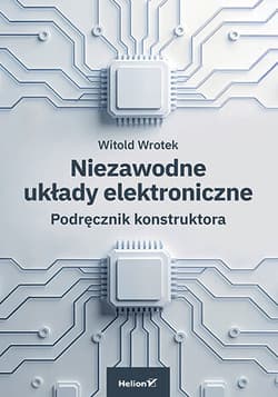 Niezawodne układy elektroniczne. Podręcznik konstruktora - Witold Wrotek