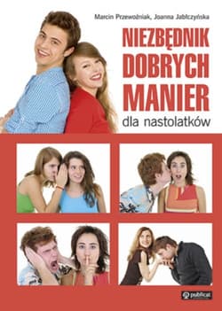 Niezbędnik dobrych manier dla nastolatków - Przewoźniak Marcin Jabłczyńska Joanna