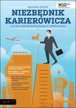 Niezbędnik karierowicza, czyli jak zrobić błyskotliwą karierę w wielkim mieście - ebook - Agnieszka Wiącek