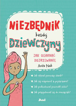 Niezbędnik każdej dziewczyny Jak ogarnąć dojrzewanie - Anita Naik
