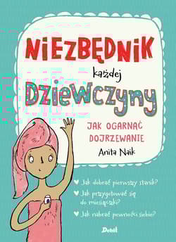 Niezbędnik każdej dziewczyny. Jak ogarnąć dojrzewanie - Anita Naik