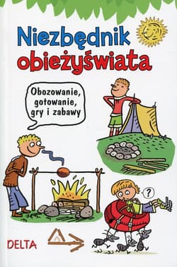 Niezbędnik obieżyświata Obozowanie, gotowanie, gry i zabawy