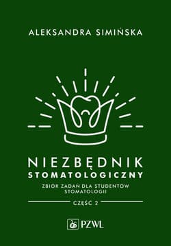 Niezbędnik stomatologiczny. Zbiór zadań dla studen - Aleksandra Simińska