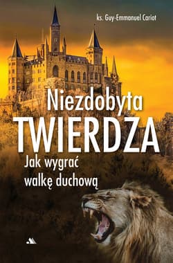Niezdobyta twierdza Jak wygrać walkę duchową - Guy - Emmanuel Cariot