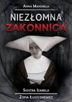 Niezłomna zakonnica - Anna Mandrela