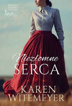 Niezłomne serca Tom 1 - Karen  Witemeyer