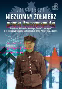 Niezłomny żołnierz ginącej Rzeczypospolitej - Andrzej Błażewicz, Krzysztof Błażewicz