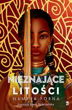 Nieznające litości. Niezłomne. Tom 2 - Namina Forna