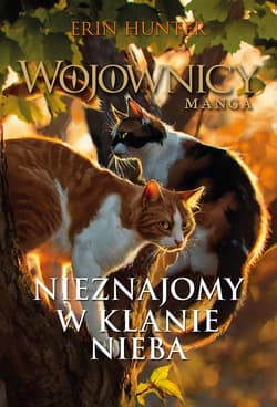 Nieznajomy w Klanie Nieba Wojownicy. Manga - Erin Hunter